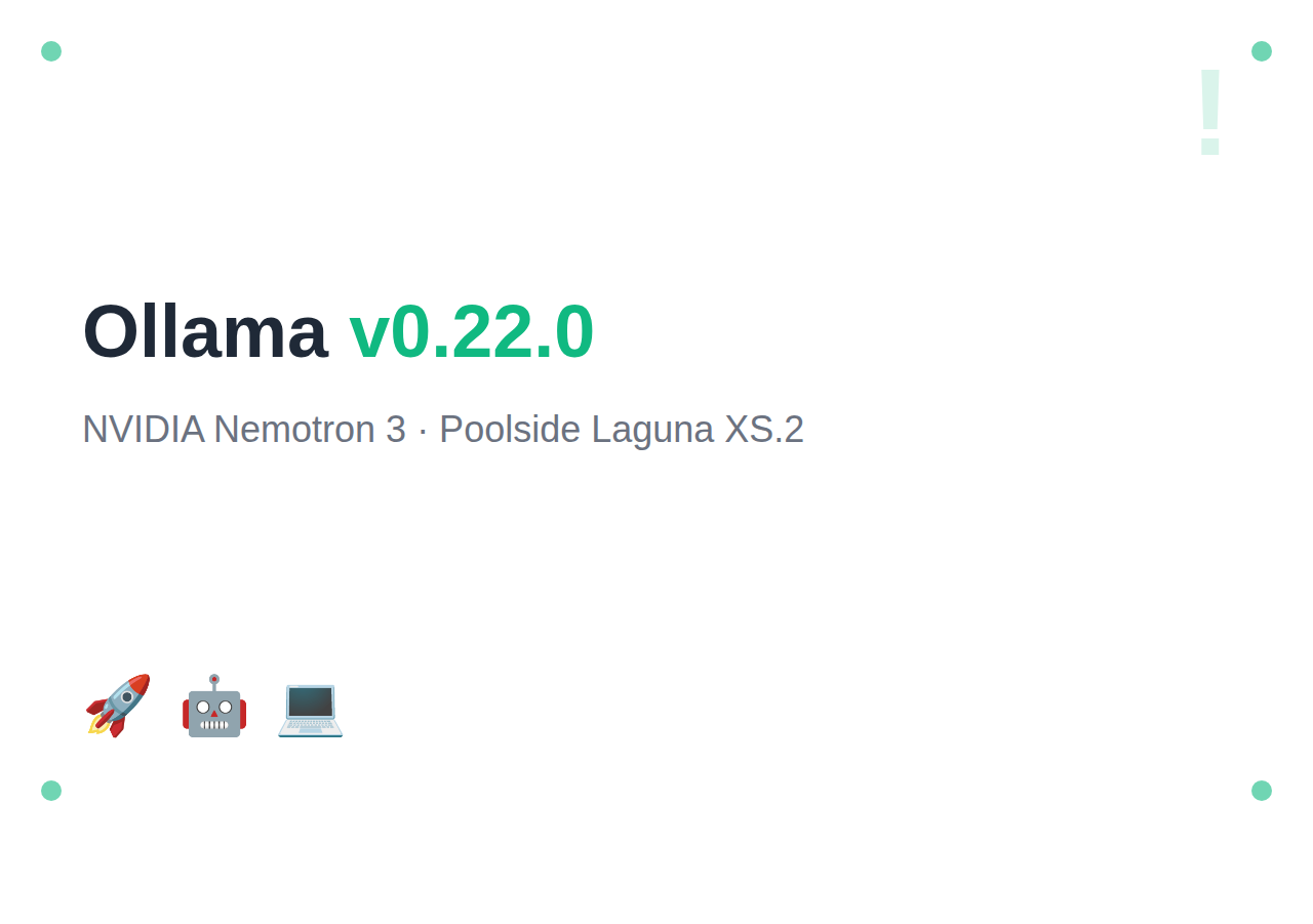 Ollama 2026年4月更新:v0.22.0+NVIDIA Nemotron 3支持